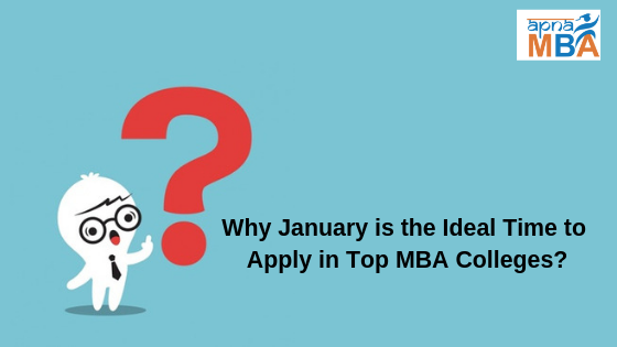 Why January is the Ideal Time to Apply in Top MBA Colleges?